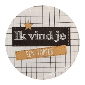 Sticker 4 cm met tekst ''Ik vind je een topper''.